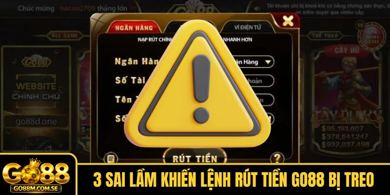 3 sai lầm khiến lệnh rút tiền Go88 bị treo