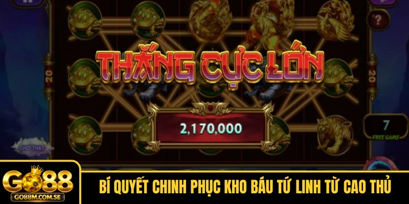 Bí quyết chinh phục Kho báu Tứ Linh từ cao thủ