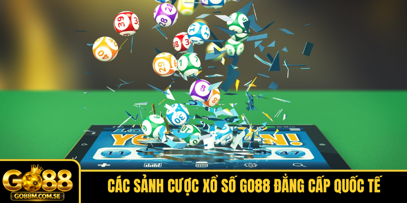 Các sảnh cược Xổ số GO88 đẳng cấp quốc tế