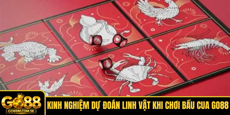 Kinh nghiệm dự đoán linh vật khi chơi Bầu Cua GO88