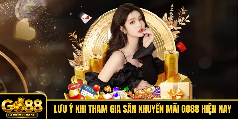 Lưu ý khi tham gia săn khuyến mãi GO88 hiện nay