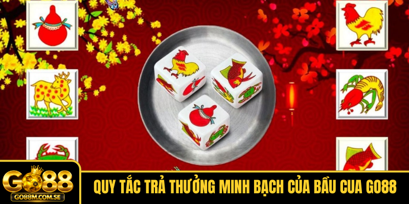 Quy tắc trả thưởng minh bạch của Bầu Cua GO88