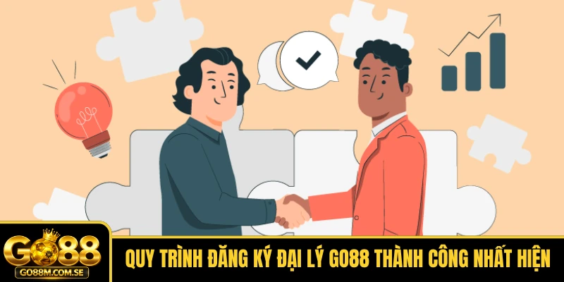Quy trình đăng ký đại lý GO88 thành công nhất hiện